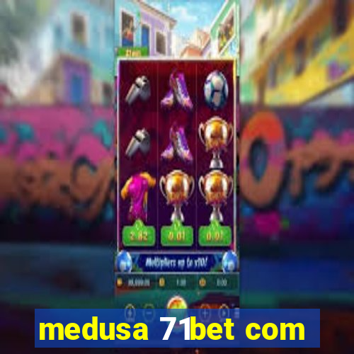 medusa 71bet com