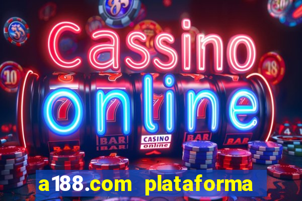 a188.com plataforma de jogos