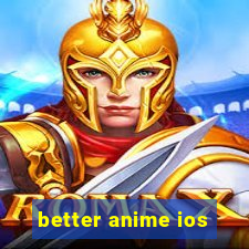 better anime ios