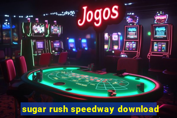 sugar rush speedway download