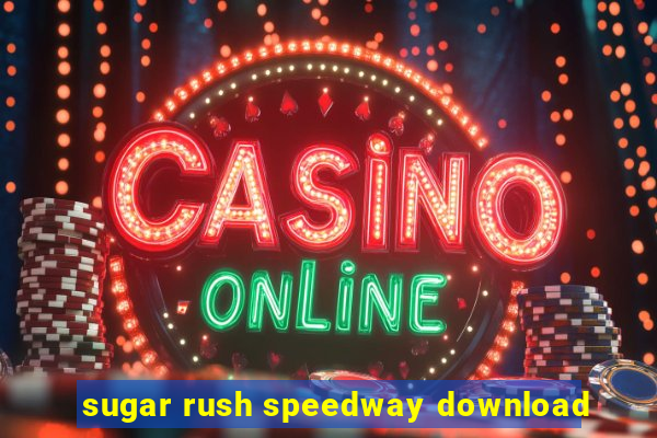 sugar rush speedway download