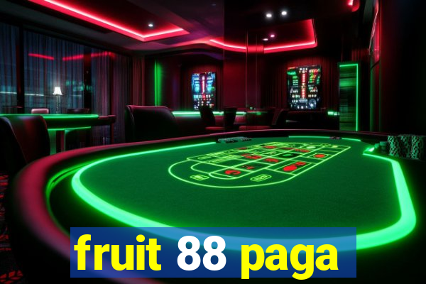 fruit 88 paga