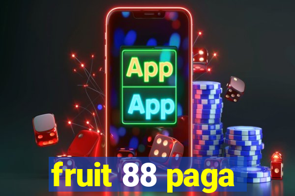 fruit 88 paga