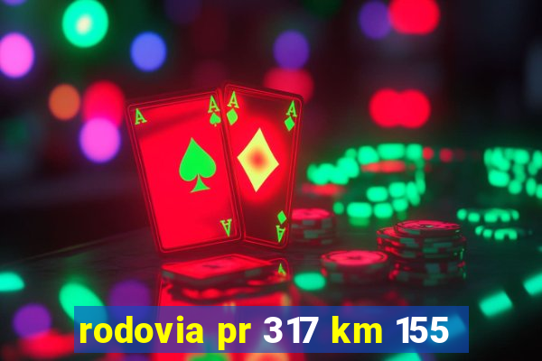 rodovia pr 317 km 155