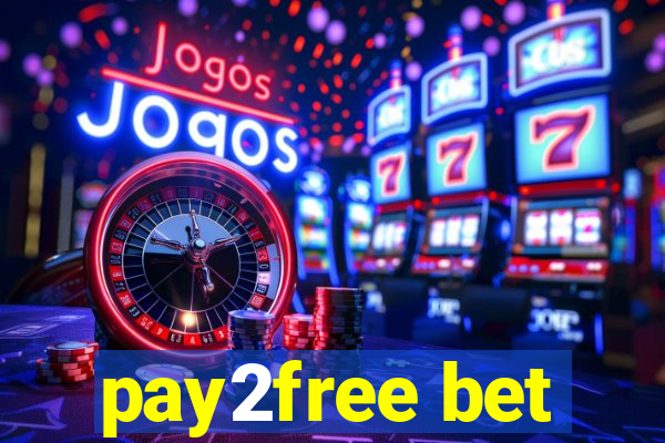 pay2free bet