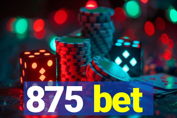 875 bet