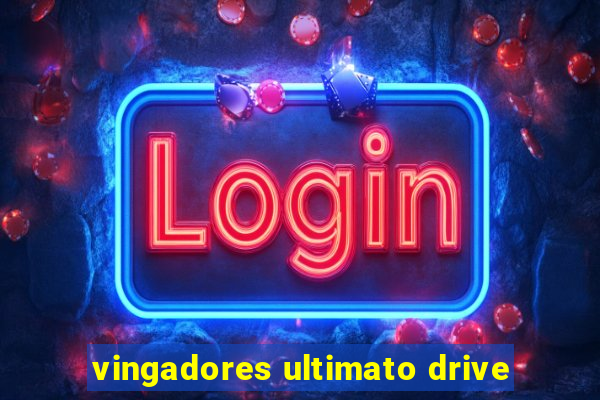 vingadores ultimato drive