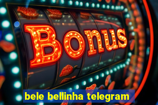 bele bellinha telegram