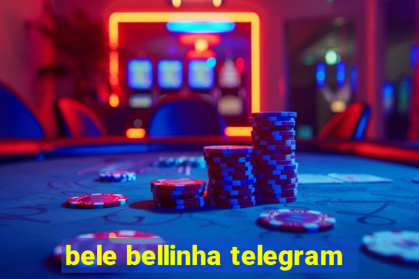 bele bellinha telegram