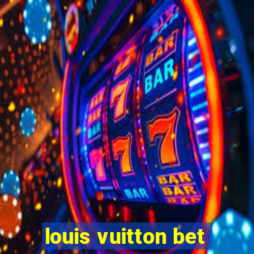 louis vuitton bet