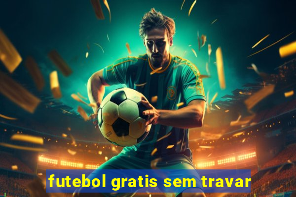 futebol gratis sem travar