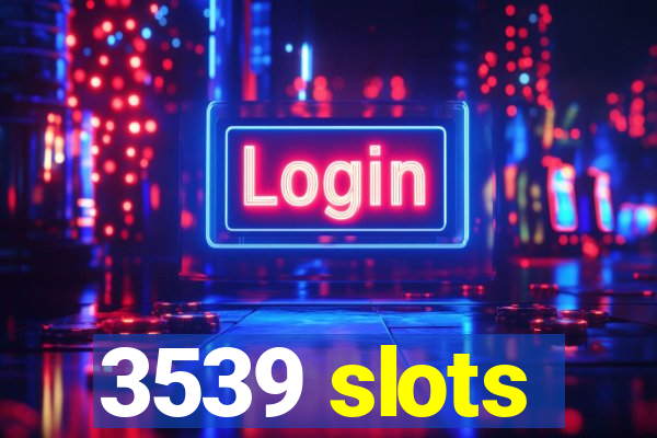 3539 slots