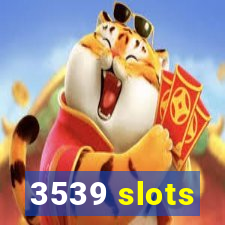 3539 slots