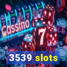 3539 slots