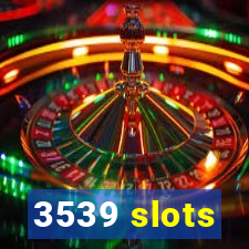 3539 slots