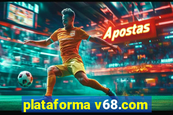 plataforma v68.com