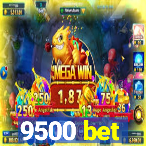 9500 bet