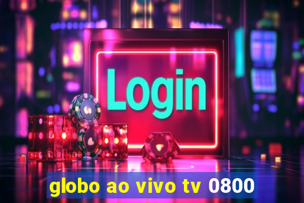 globo ao vivo tv 0800