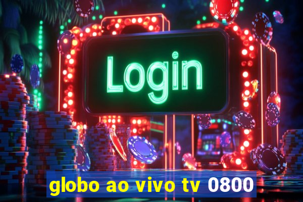 globo ao vivo tv 0800