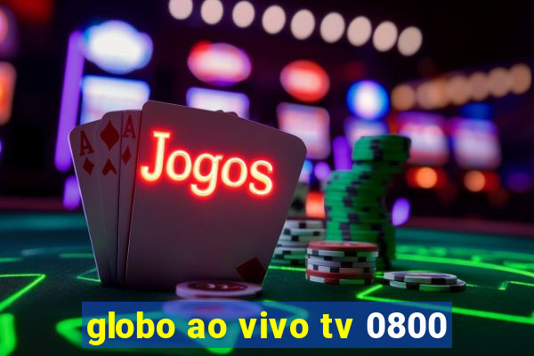 globo ao vivo tv 0800