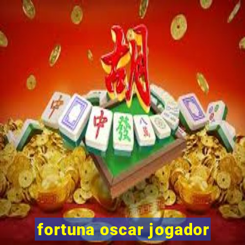 fortuna oscar jogador