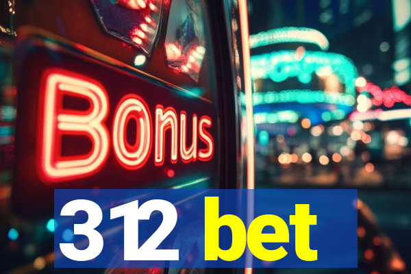 312 bet