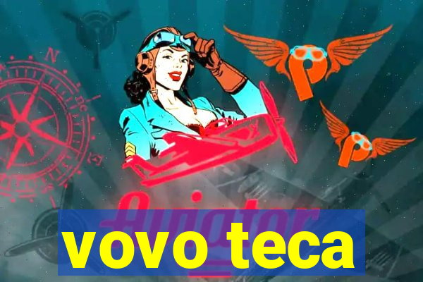 vovo teca