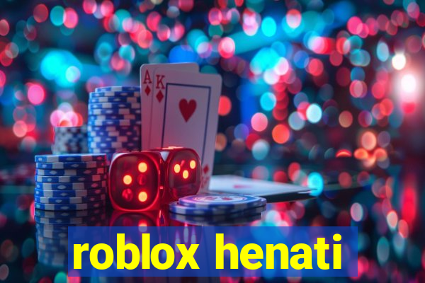 roblox henati