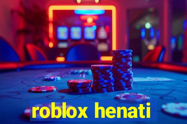 roblox henati