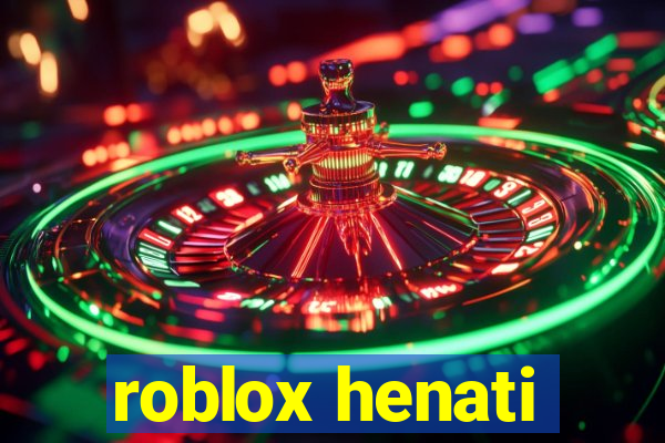 roblox henati