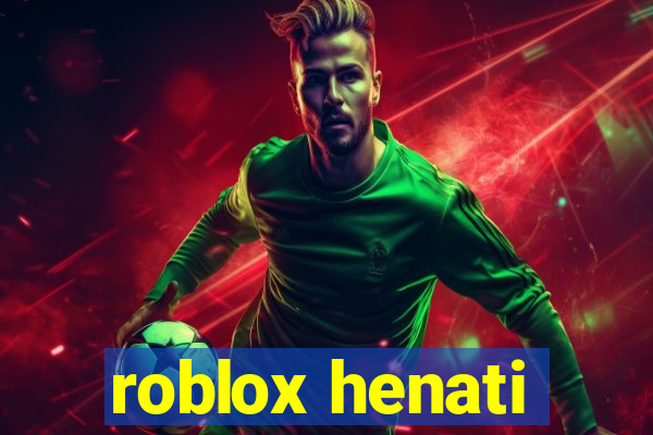 roblox henati