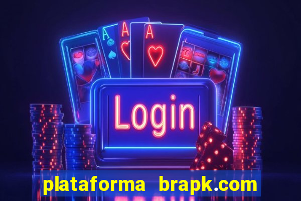 plataforma brapk.com paga mesmo