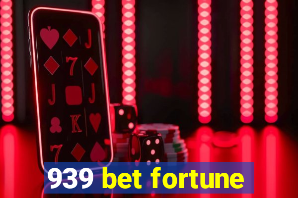 939 bet fortune