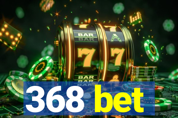 368 bet