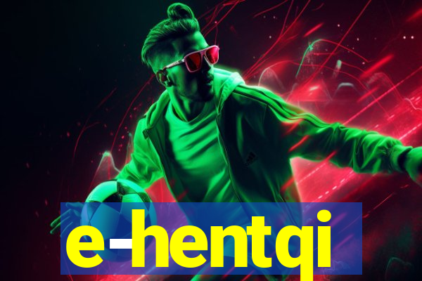 e-hentqi