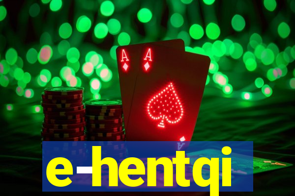 e-hentqi