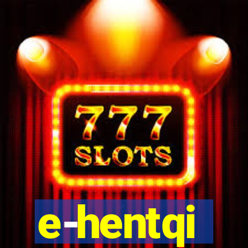 e-hentqi