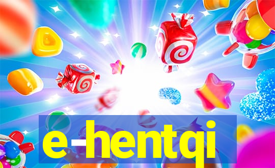 e-hentqi