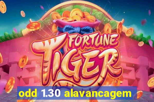 odd 1.30 alavancagem