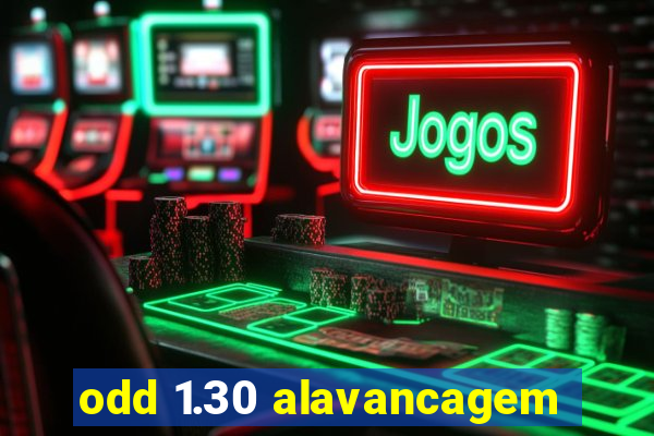 odd 1.30 alavancagem