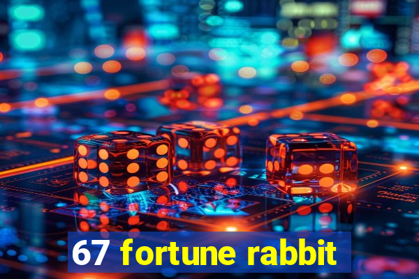 67 fortune rabbit