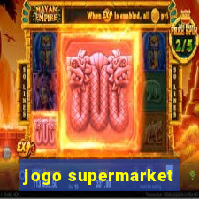 jogo supermarket