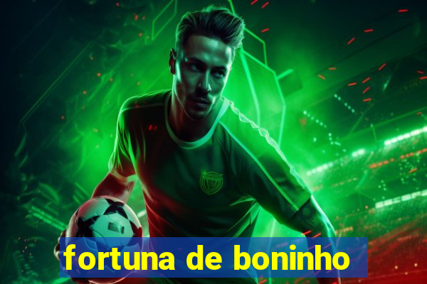 fortuna de boninho