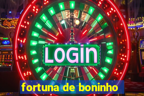 fortuna de boninho