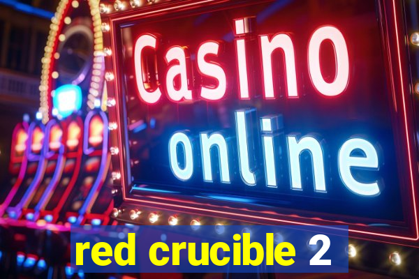 red crucible 2