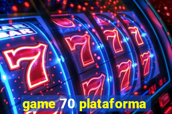 game 70 plataforma