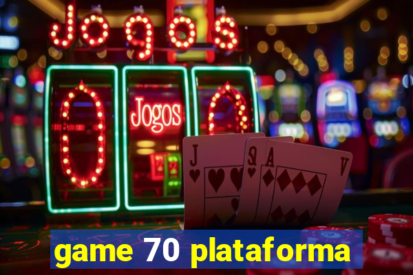 game 70 plataforma