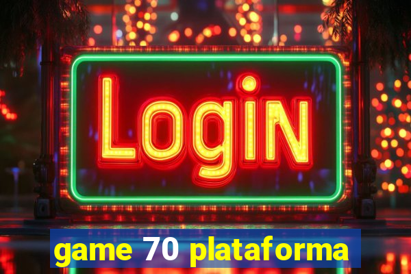 game 70 plataforma