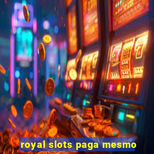 royal slots paga mesmo