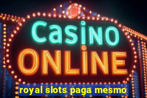 royal slots paga mesmo